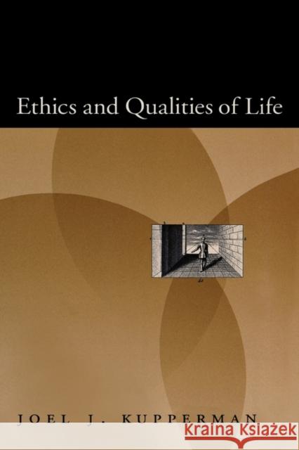 Ethics and Qualities of Life Joel J. Kupperman 9780195308198 Oxford University Press, USA