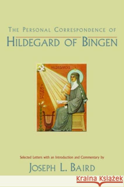 The Personal Correspondence of Hildegard of Bingen Hildegard of Bingen                      Radd K. Ehrman Joseph L. Baird 9780195308235 Oxford University Press
