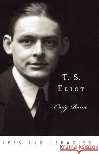 T. S. Eliot Craig Raine Douglas P. Fry 9780195309935