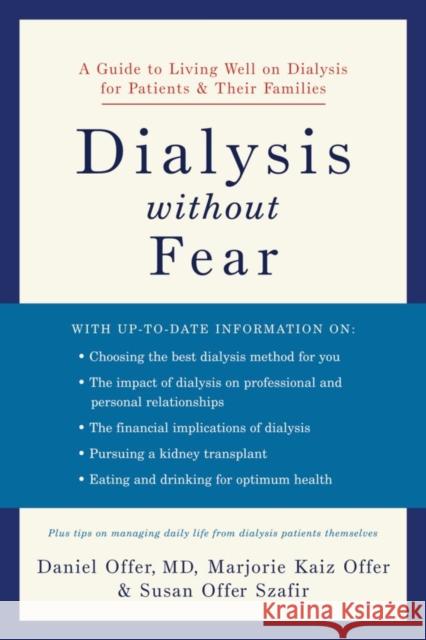 Dialysis Without Fear: A Guide to Living Well on Dialysis for Patients and Their Families Offer, Daniel 9780195309942
