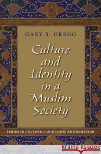 Culture and Identity in a Muslim Society Gary S. Gregg 9780195310030 Oxford University Press, USA