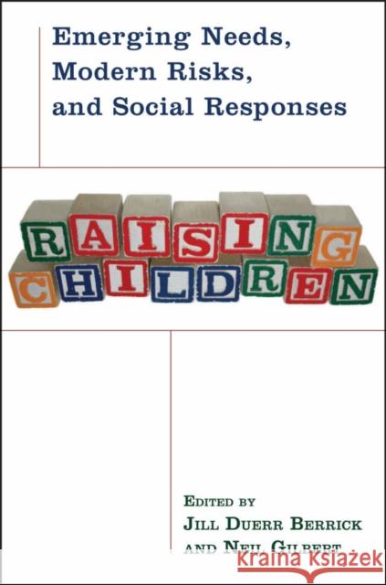 Raising Children: Emerging Needs, Modern Risks, and Social Responses Berrick, Jill Duerr 9780195310122