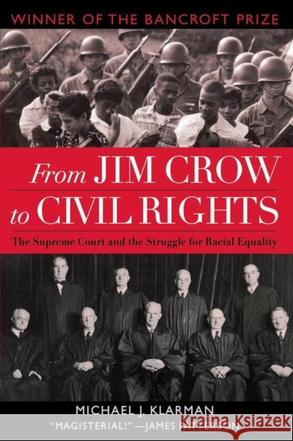 From Jim Crow to Civil Rights : The Supreme Court and the Struggle for Racial Equality Michael J. Klarman 9780195310184 Oxford University Press