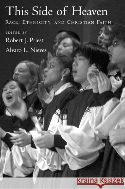 This Side of Heaven: Race, Ethnicity, and Christian Faith Priest, Robert J. 9780195310573