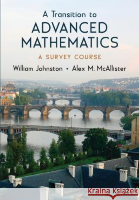 A Transition to Advanced Mathematics: A Survey Course Johnston, William 9780195310764 Oxford University Press, USA