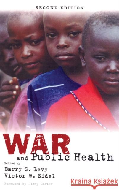 War and Public Health Barry S. Levy Victor W. Sidel 9780195311181 Oxford University Press, USA