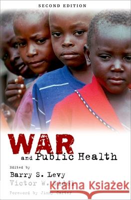 War and Public Health Barry S. Levy Victor W. Sidel 9780195311273 Oxford University Press, USA