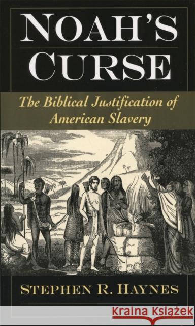 Noah's Curse: The Biblical Justification of American Slavery Haynes, Stephen R. 9780195313079