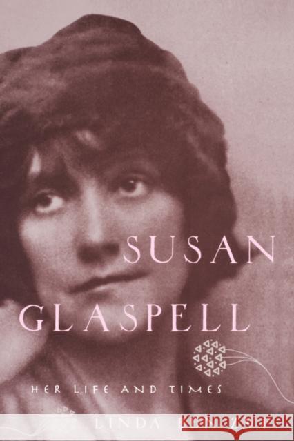 Susan Glaspell: Her Life and Times Ben-Zvi, Linda 9780195313239