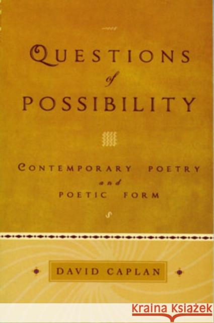 Questions of Possibility: Contemporary Poetry and Poetic Form Caplan, David 9780195313253 Oxford University Press, USA