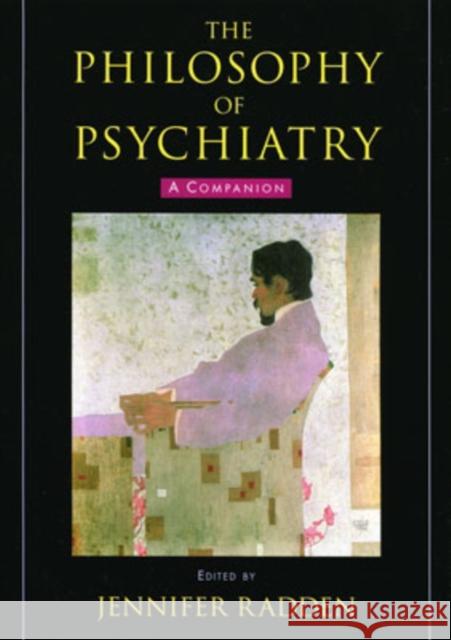The Philosophy of Psychiatry : A Companion Jennifer Radden 9780195313277 Oxford University Press, USA
