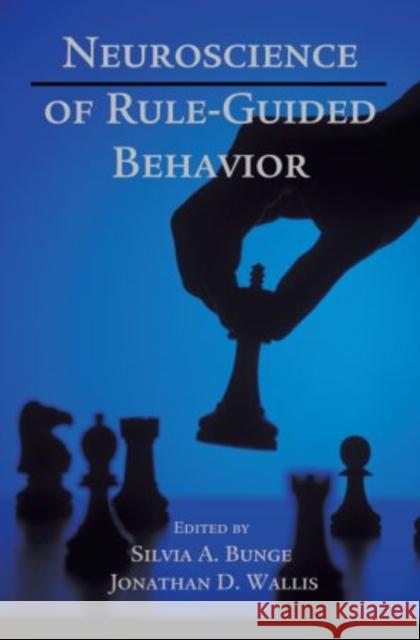 Neuroscience of Rule-Guided Behavior Silvia A. Bunge Silvia A. Bunge Jonathan D. Wallis 9780195314274 Oxford University Press, USA