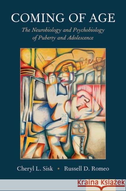 Coming of Age: The Neurobiology and Psychobiology of Puberty and Adolescence Cheryl L. Sisk Russell D. Romeo 9780195314373 Oxford University Press, USA