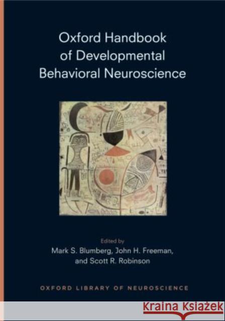 Oxford Handbook of Developmental Behavioral Neuroscience Blumberg, Mark 9780195314731