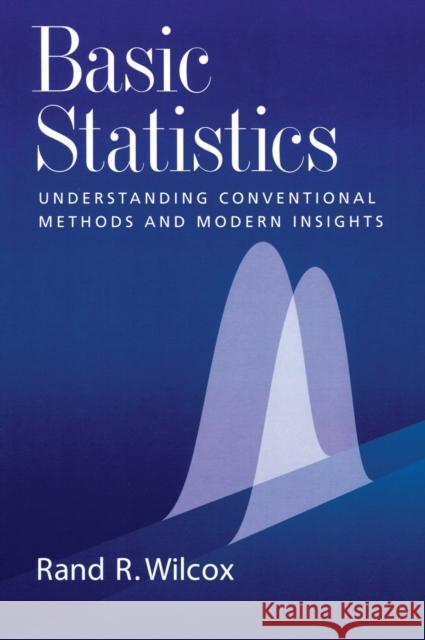 Basic Statistics: Understanding Conventional Methods and Modern Insights Wilcox, Rand R. 9780195315103 Oxford University Press, USA