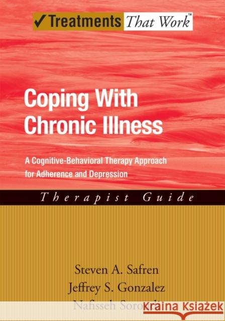 Coping with Chronic Illness: A Cognitive-Behavioral Approach for Adherence and Depression Safren, Steven 9780195315165