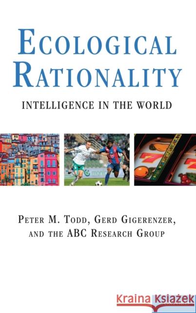 Ecological Rationality Intell in World C Todd, Peter M. 9780195315448 Oxford University Press Inc