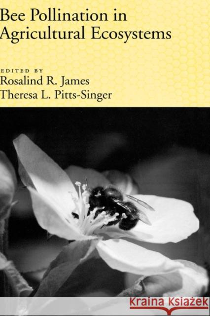 Bee Pollination in Agricultural Ecosystems James, Rosalind 9780195316957