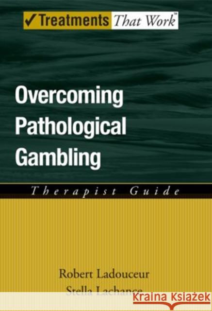Overcoming Pathological Gambling Ladouceur, Robert 9780195317022