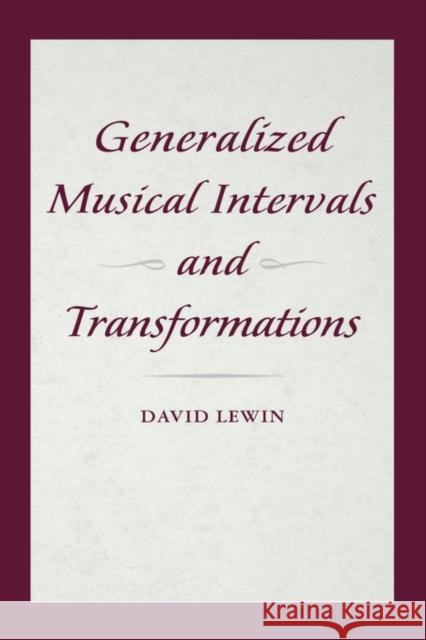 Generalized Musical Intervals and Transformations David Lewin 9780195317138 Oxford University Press, USA