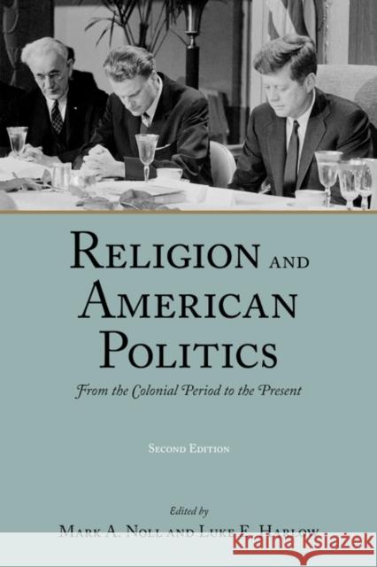 Religion and American Politics: From the Colonial Period to the Present Mark A. Noll Luke E. Harlow 9780195317152 Oxford University Press, USA