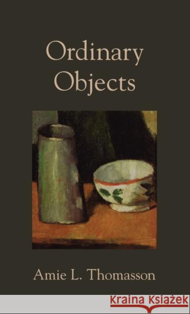 Ordinary Objects Amie L. Thomasson 9780195319910 Oxford University Press, USA