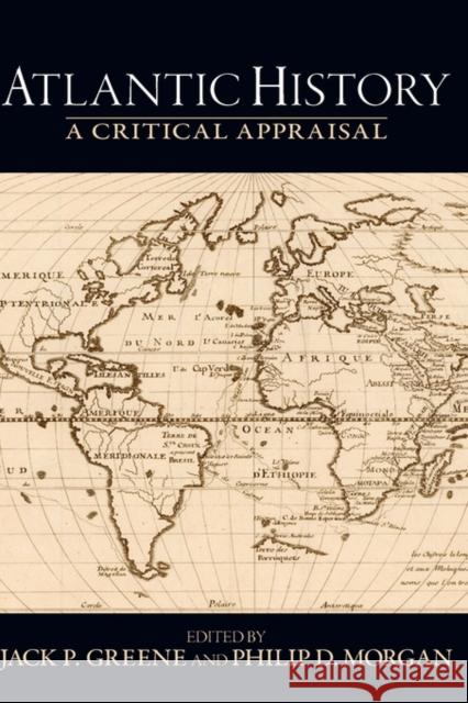 Atlantic History: A Critical Appraisal Greene, Jack P. 9780195320336