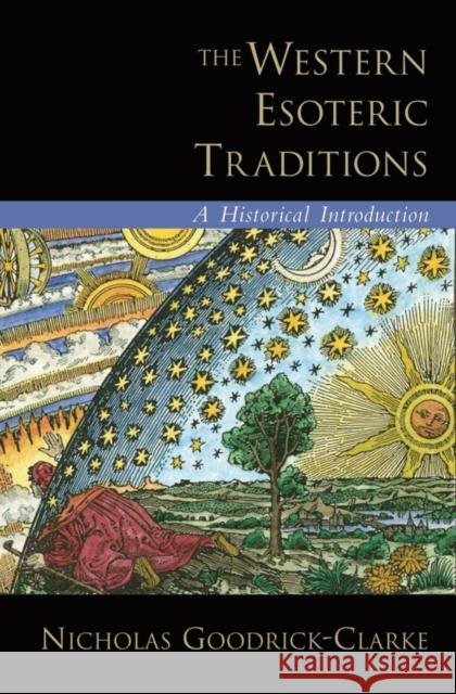 The Western Esoteric Traditions: A Historical Introduction Goodrick-Clarke, Nicholas 9780195320992