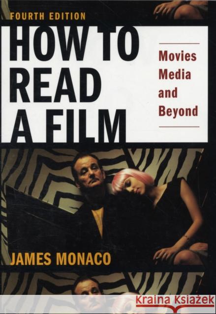 How to Read a Film: Movies, Media, and Beyond: Art, Technology, Language, History, Theory Monaco, James 9780195321050