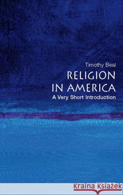 Religion in America: A Very Short Introduction Timothy Beal 9780195321074 0