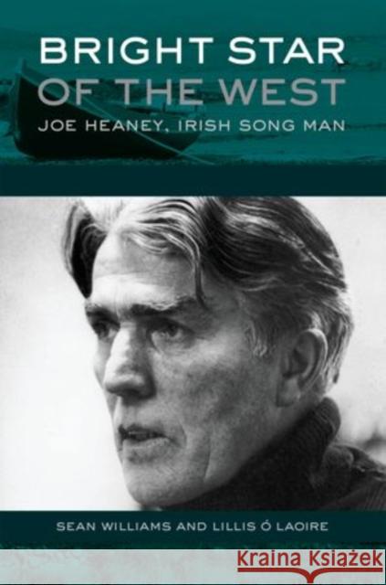 Bright Star of the West: Joe Heaney, Irish Song-Man Williams, Sean 9780195321180 0