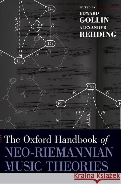 The Oxford Handbook of Neo-Riemannian Music Theories Edward Gollin Alexander Rehding 9780195321333 Oxford University Press, USA