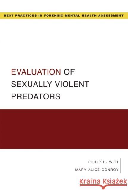 Evaluation of Sexually Violent Predators Philip H. Witt 9780195322644 Oxford University Press