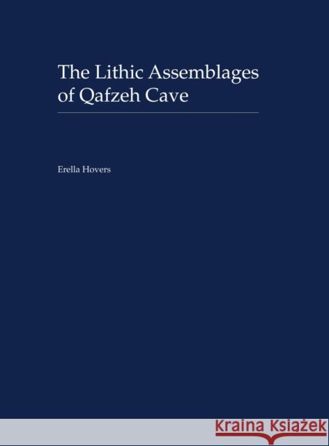 The Lithic Assemblages of Qafzeh Cave Erella Hovers 9780195322774