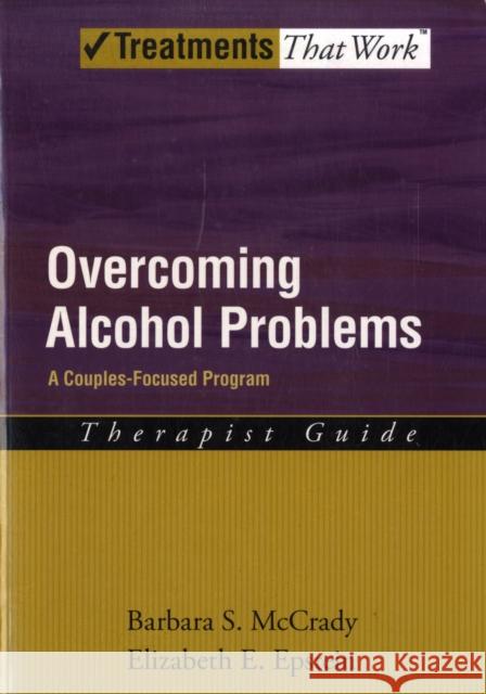 Overcoming Alcohol Problems: A Couples-Focused Program McCrady, Barbara S. 9780195322873 Oxford University Press, USA