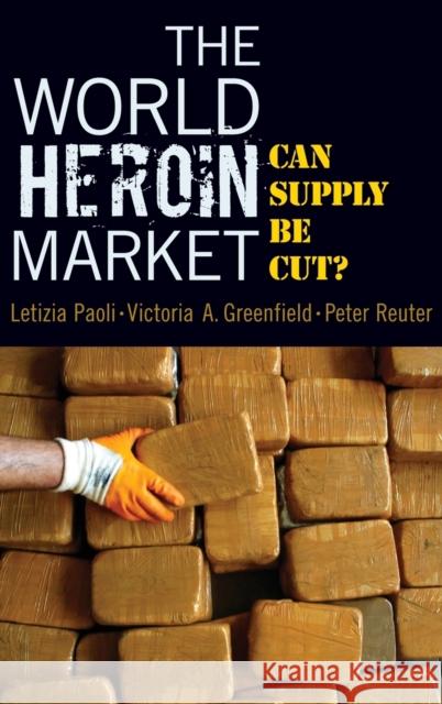 The World Heroin Market Paoli 9780195322996 Oxford University Press, USA