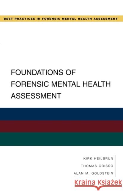 Foundations of Forensic Mental Health Assessment Kirk Heilbrun Thomas Grisso 9780195323092 OXFORD UNIVERSITY PRESS