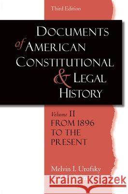 Documents of American Constitutional and Legal History: Volume II: From 1896 to the Present Urofsky, Melvin I. 9780195323122