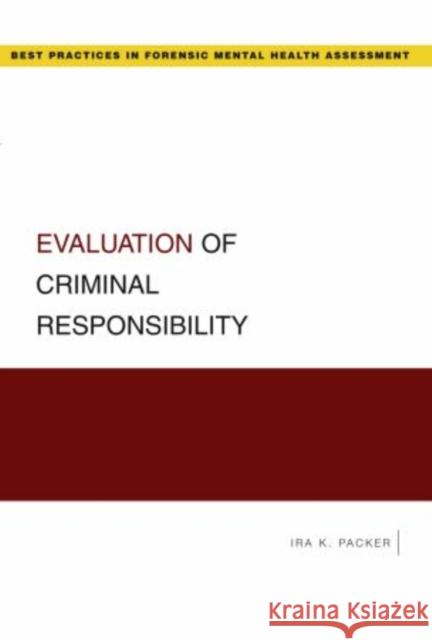 Evaluation of Criminal Responsibility Ira K. Packer 9780195324853 Oxford University Press, USA