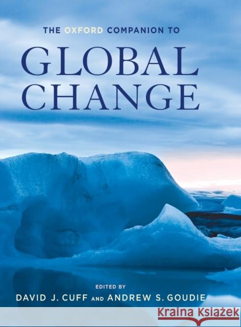 The Oxford Companion to Global Change Andrew Goudie David Cuff 9780195324884 Oxford University Press, USA