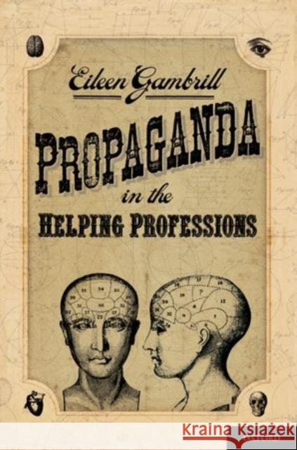 Propaganda in the Helping Professions Eileen Gambrill   9780195325003 Oxford University Press Inc