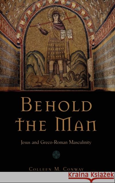 Behold the Man Conway, Colleen 9780195325324