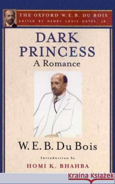 Dark Princess (the Oxford W. E. B. Du Bois): A Romance Gates, Henry Louis 9780195325799