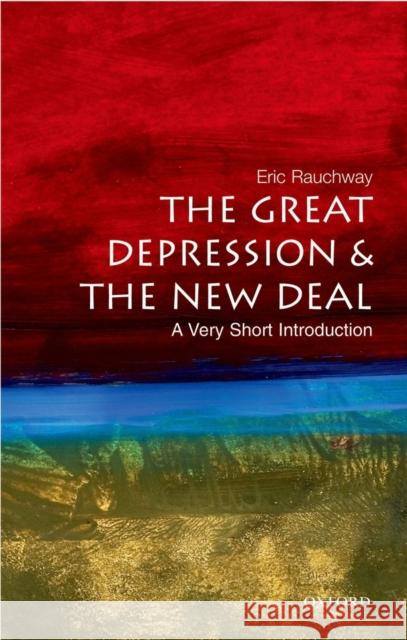 The Great Depression and New Deal: A Very Short Introduction Eric (Professor of History, Professor of History, University of California, Davis) Rauchway 9780195326345 Oxford University Press Inc