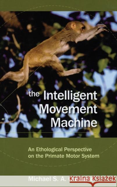 Intelligent Movement Machine C Graziano, Michael S. A. 9780195326703