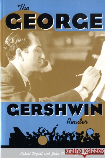 The George Gershwin Reader Robert Wyatt John Andrew Johnson 9780195327113