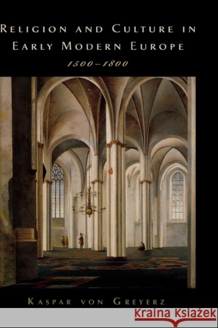 Religion and Culture in Early Modern Europe, 1500-1800 Kaspar Von Greyerz Kasper Vo 9780195327656 Oxford University Press, USA