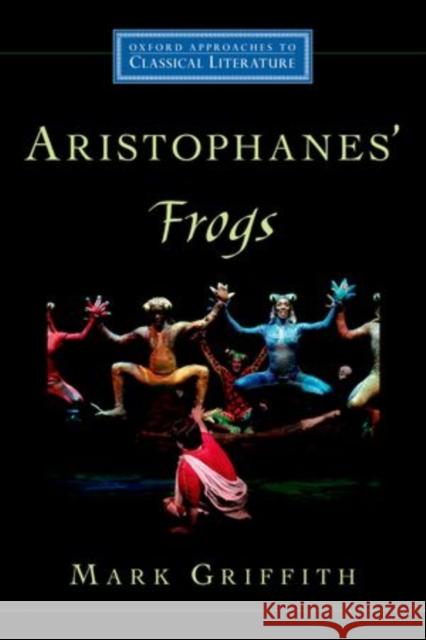 Aristophanes' Frogs Mark Griffith 9780195327731