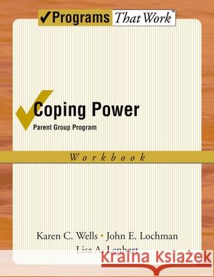 Coping Power: Parent Group Workbook 8-Copy Set Karen Wells John E. Lochman Lisa Lenhart 9780195327960