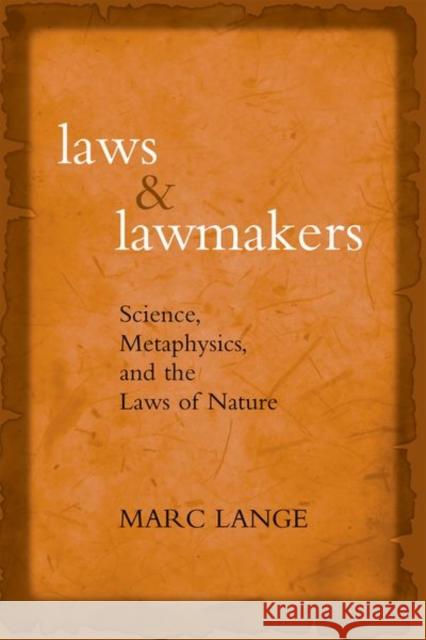 Laws and Lawmakers: Science, Metaphysics, and the Laws of Nature Lange, Marc 9780195328134 Oxford University Press, USA